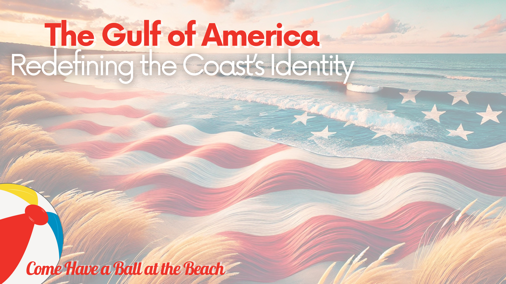 The Gulf of America: Redefining the Coast’s Identity