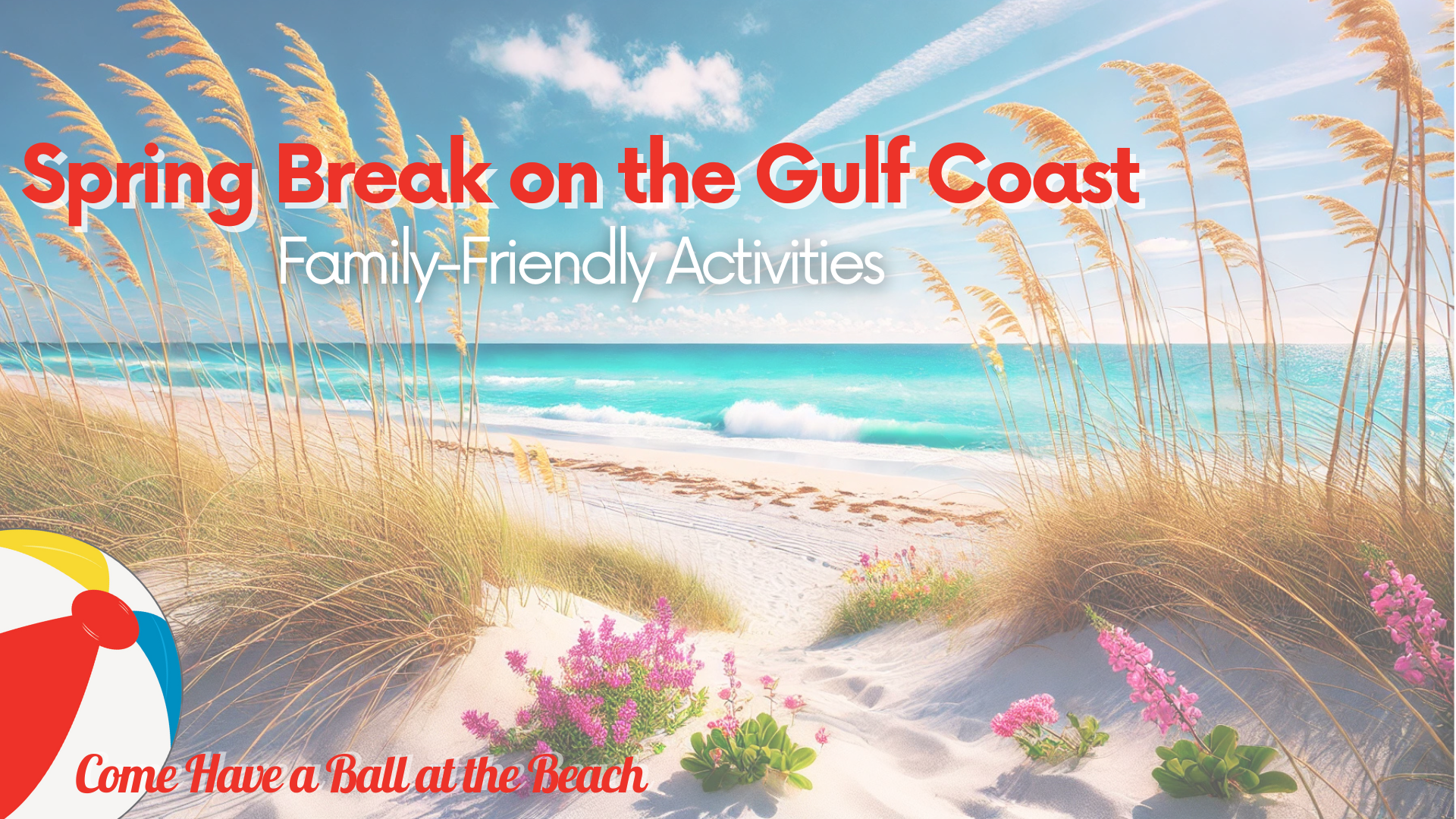 Spring Break on the Gulf Coast: Family-Friendly Activities
