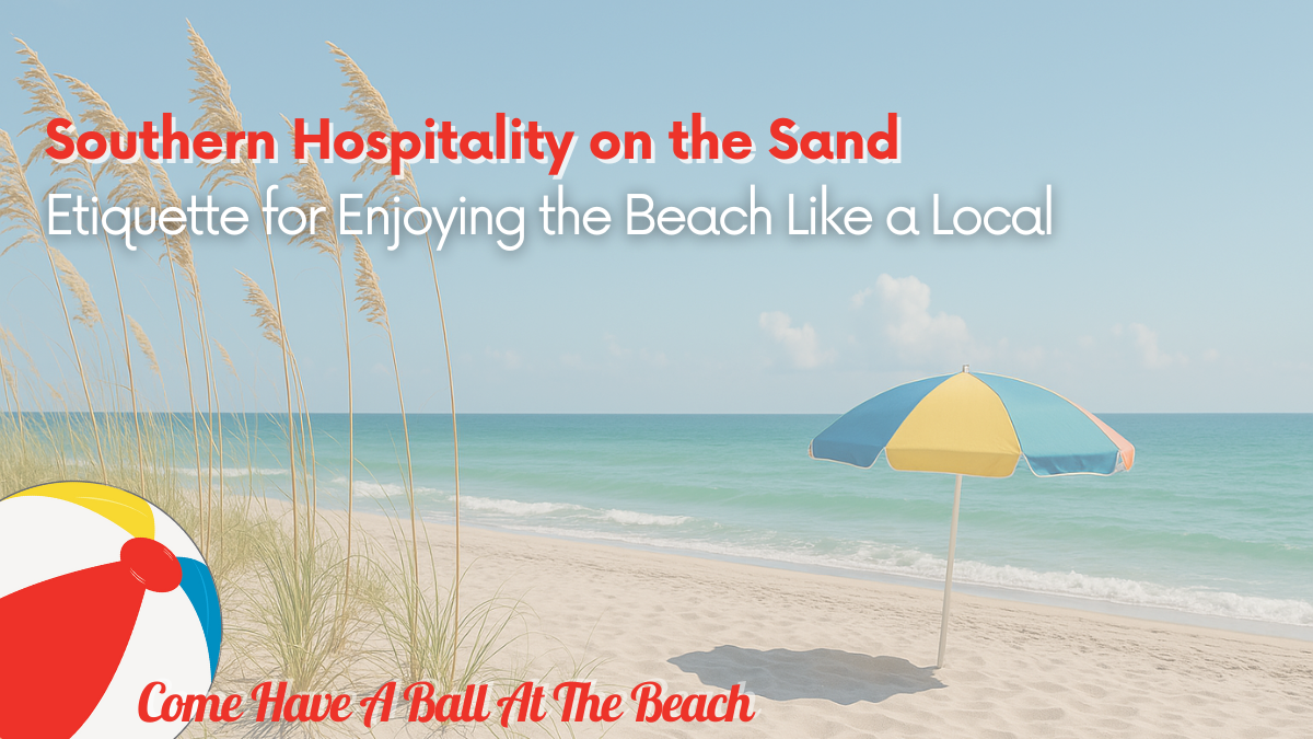 Southern Hospitality on the Sand: Etiquette for the Beach