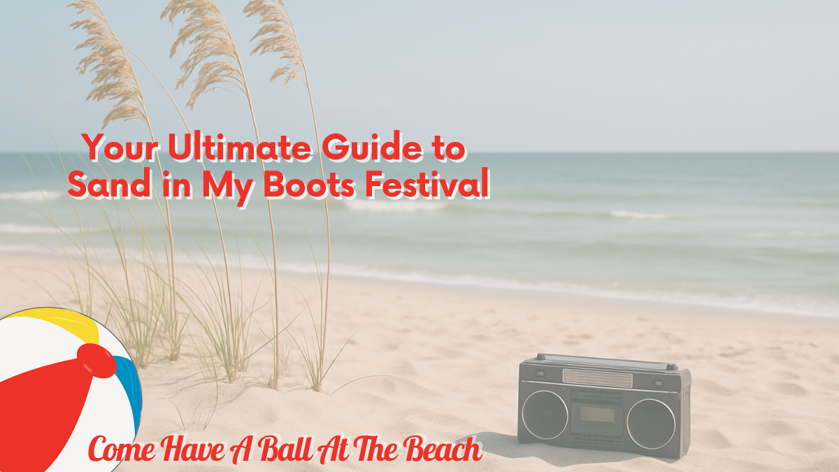 Your Ultimate Guide to Sand in My Boots Festival in Gulf Shores