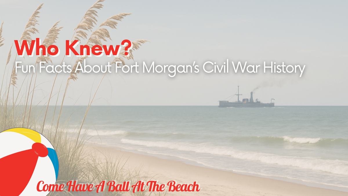 Who Knew? Fun Facts About Fort Morgan’s Civil War History