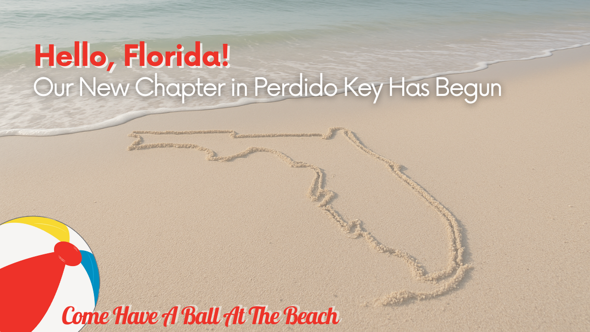 Hello Florida! Our New Chapter in Perdido Key Has Begun