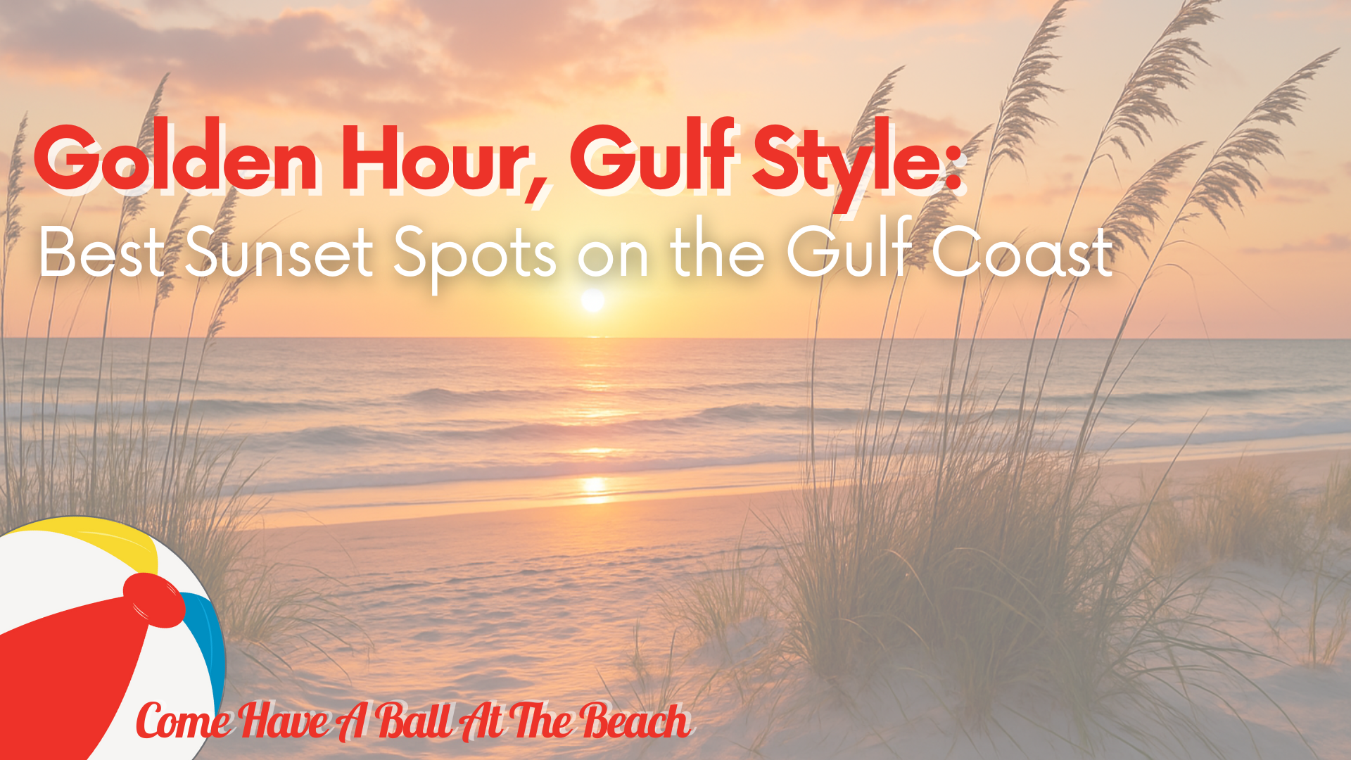 Golden Hour, Gulf Style: Best Sunset Spots On The Gulf Coast