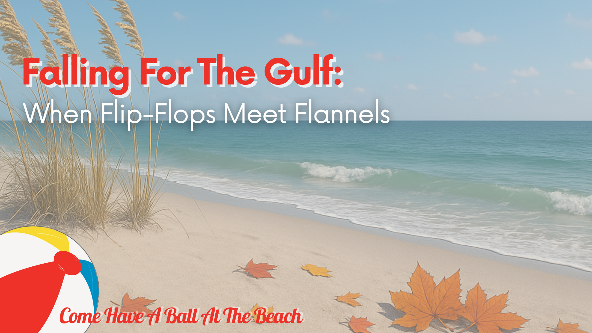 Falling for the Gulf: When Flip-Flops Meet Flannels