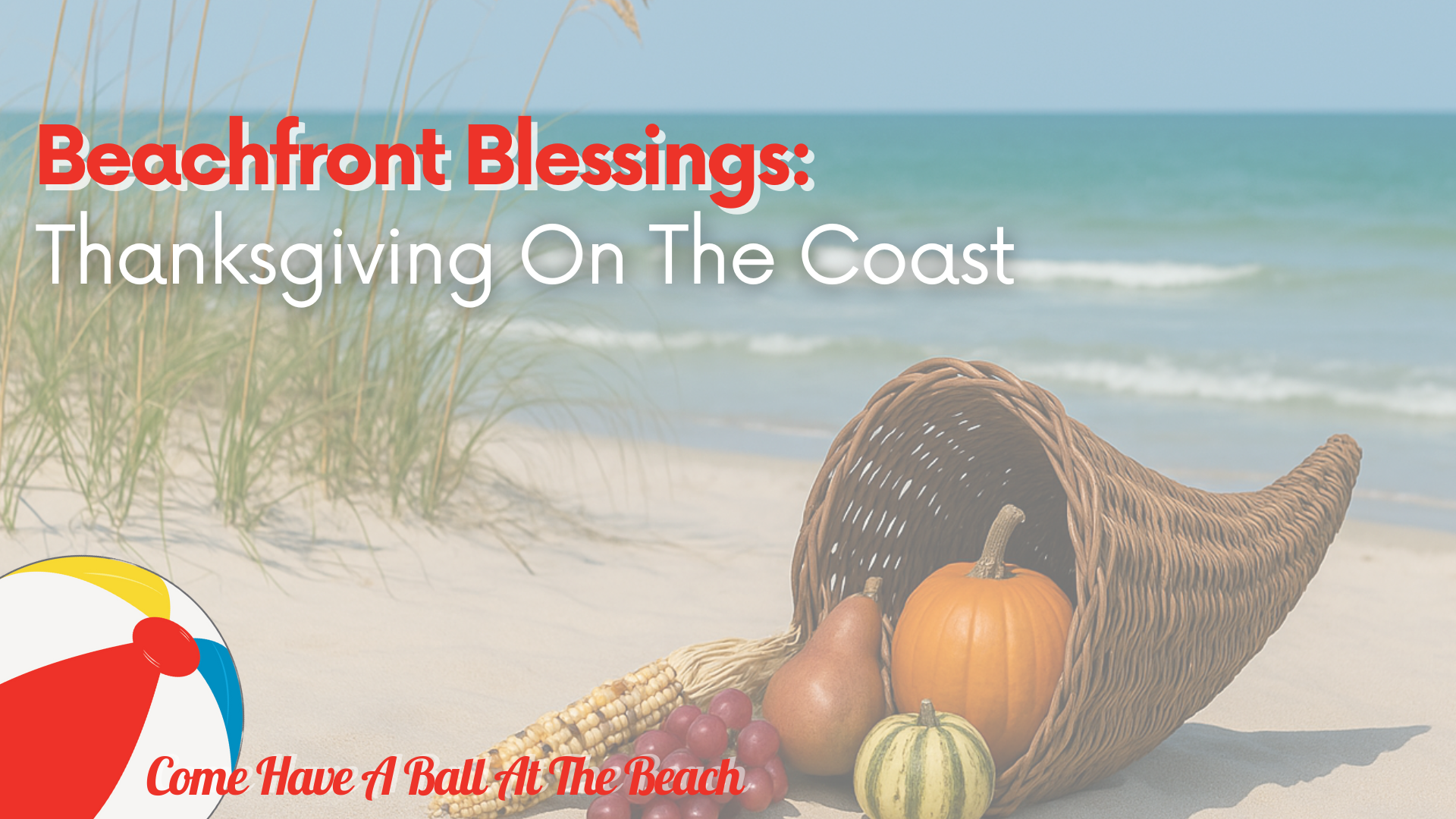 Beachfront Blessings: Thanksgiving On The Coast