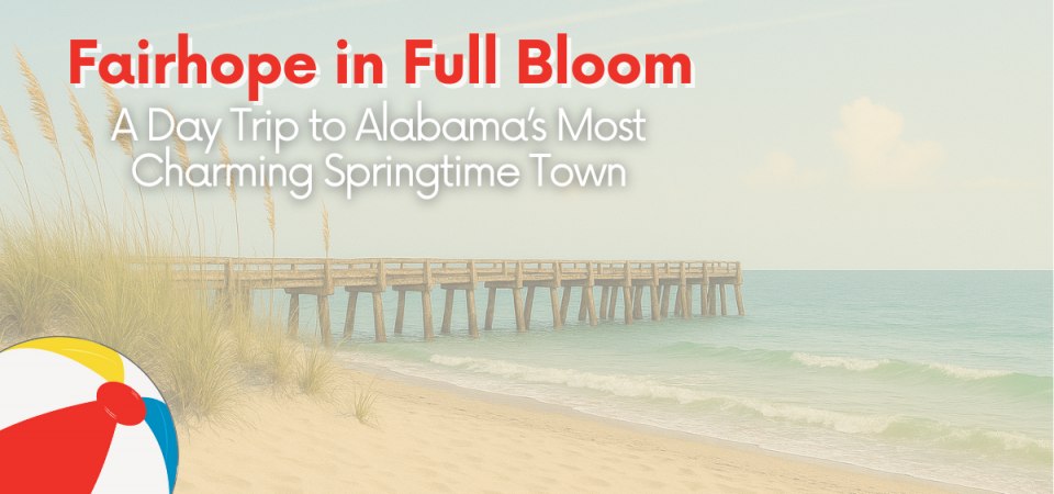 Fairhope in Full Bloom: Alabama’s Most Charming Springtime Town