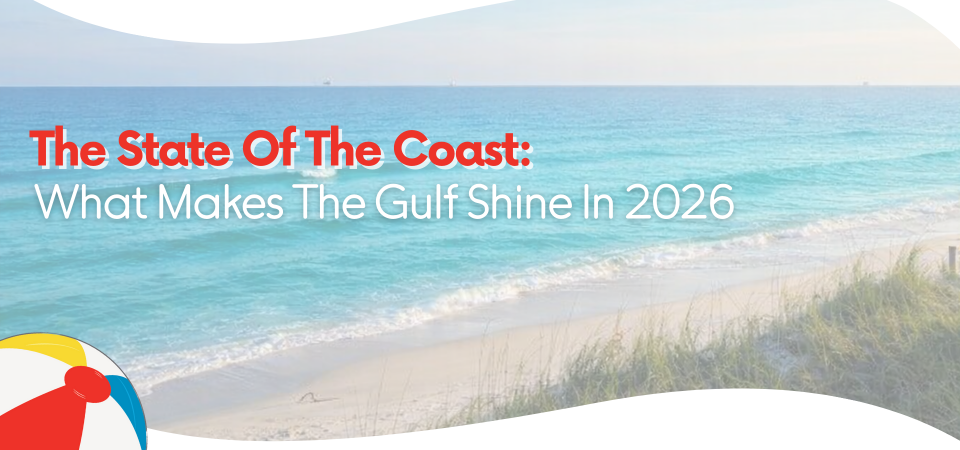 The State Of The Coast: What Makes The Gulf Shine In 2026