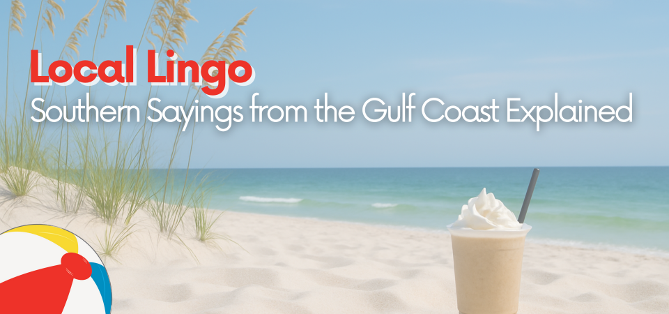 Local Lingo: Southern Sayings from the Gulf Coast Explained