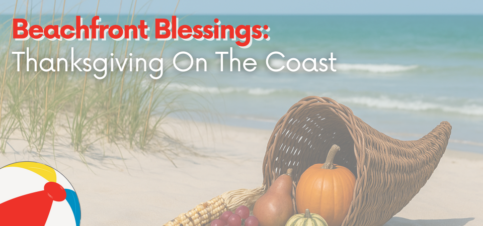 Beachfront Blessings: Thanksgiving On The Coast
