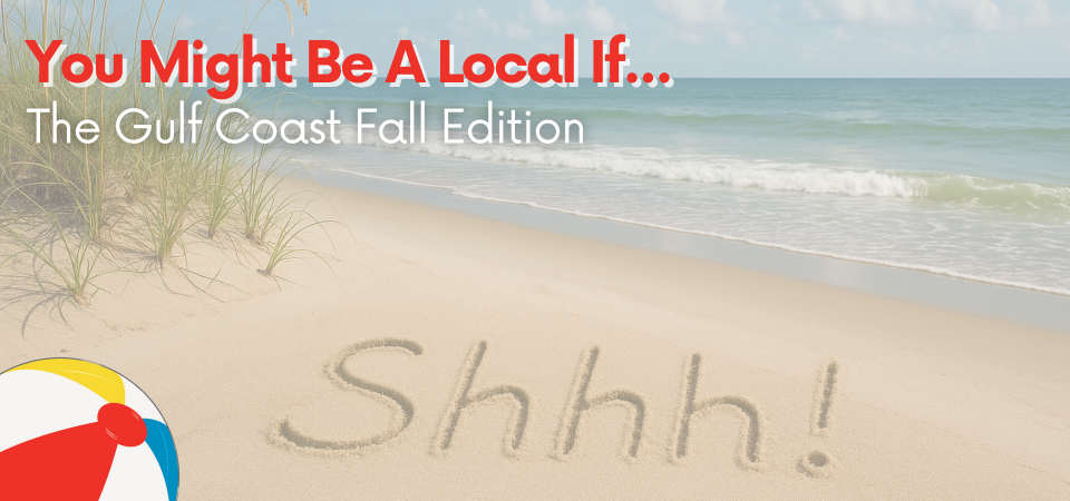 You Might Be a Local If…The Gulf Coast Fall Edition