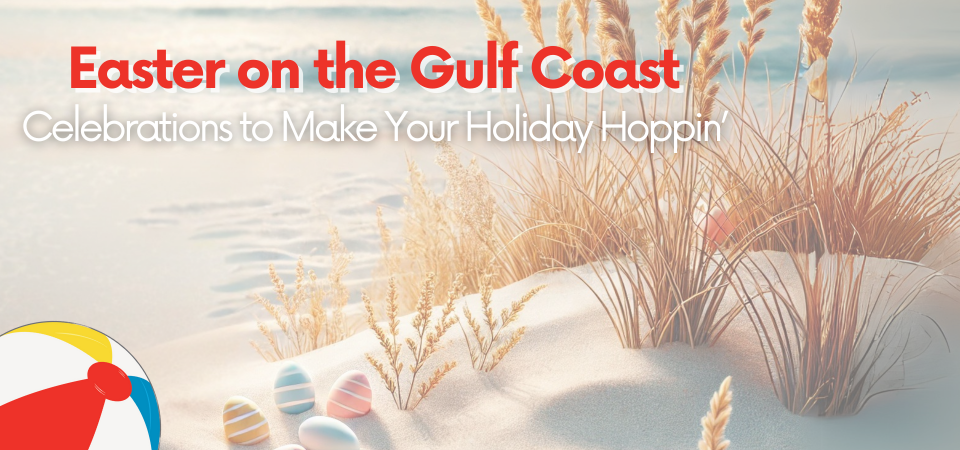 Easter on the Gulf Coast: Make Your Holiday Hoppin’
