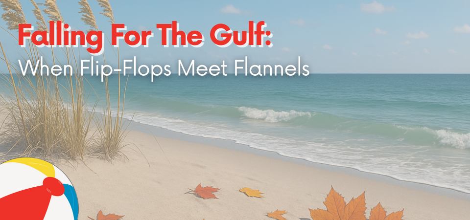 Falling for the Gulf: When Flip-Flops Meet Flannels
