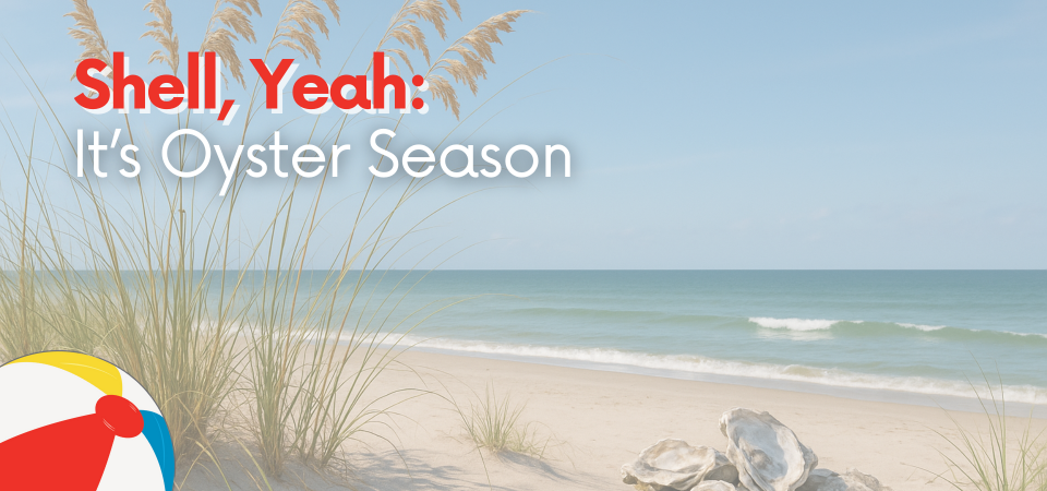 Shell, Yeah: It’s Oyster Season
