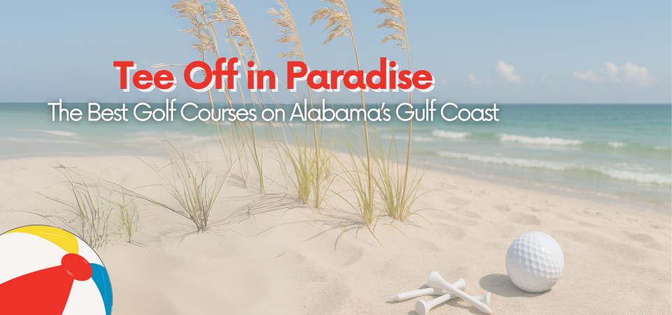 Tee Off in Paradise: Best Golf Courses on Alabama’s Gulf Coast