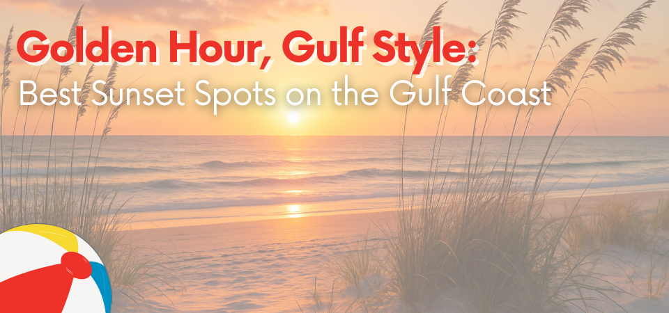 Golden Hour, Gulf Style: Best Sunset Spots On The Gulf Coast