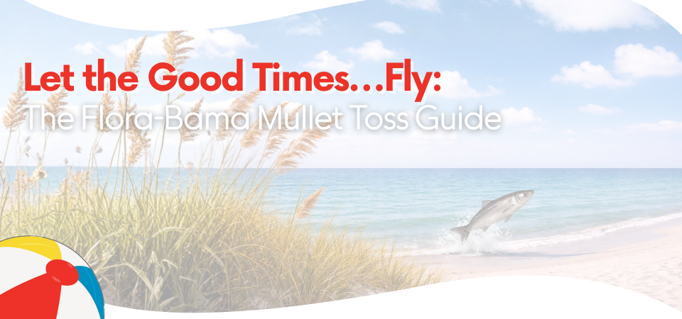Let the Good Times…Fly: The Flora-Bama Mullet Toss Guide